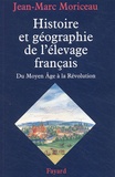 Jean-Marc Moriceau - Histoire et géographie de l'élevage français - XVe-XVIIIe siècles.