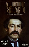Gérard Unger - Aristide Briand.