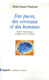 Jean-Louis Pautrat - Des puces, des cerveaux et des hommes - Quand l'électronique dialogue avec le cerveau.