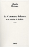 Claude Delarue - La Comtesse dalmate et le prince de déplaisir.