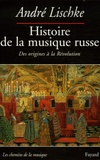 André Lischke - Histoire de la musique russe - Des origines à la Révolution.