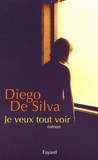 Diego De Silva - Je veux tout voir.