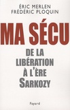 Frédéric Ploquin et Eric Merlen - Ma Sécu - De la Libération à l'ère Sarkozy.