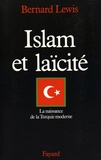 Bernard Lewis - Islam et laïcité - La naissance de la Turquie moderne.