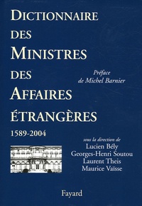 Lucien Bély - Dictionnaire des ministres des Affaires étrangères.
