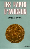 Jean Favier - Les papes d'Avignon.