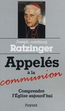  Benoît XVI - Appelés à la Communion - Comprendre l'Eglise aujourd'hui.