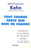 Jean-François Kahn - Tout change parce que rien ne change - Introduction à une théorie de l'évolution sociale.