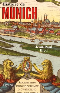 Jean-Paul Bled - Histoire de Munich.