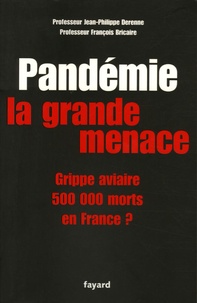 Jean-Philippe Derenne et François Bricaire - Pandémie - La grande menace.