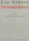 Guy Debord - Correspondance - Volume 5, janvier 1973-décembre 1978.