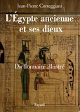 Jean-Pierre Corteggiani - L'Egypte ancienne et ses dieux - Dictionnaire illustré.