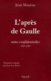 Jean Mauriac - L'après-de Gaulle - Notes confidentielles 1969-1989.