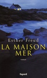 Esther Freud - La Maison mer.