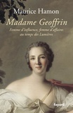 Maurice Hamon - Madame Geoffrin - Femme d'influence, femme d'affaires au temps des Lumières.