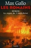Max Gallo - Les Romains Tome 2 : Néron - Le Règne de l'Antéchrist.
