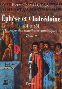 Pierre-Thomas Camelot - Les conciles d'Ephèse et de Chalcédoine 431 et 451.