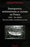 Gérard Noiriel - Immigration, antisémitisme et racisme en France (XIXe-XXe siècle) - Discours publics, humiliations privées.