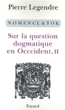 Pierre Legendre - Sur la question dogmatique en Occident - Tome 2, Nomenclator.