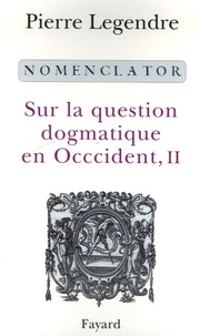 Pierre Legendre - Sur la question dogmatique en Occident - Tome 2, Nomenclator.