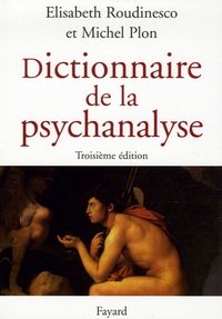 Elisabeth Roudinesco et Michel Plon - Dictionnaire de la psychanalyse.