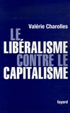 Valérie Charolles - Le libéralisme contre le capitalisme.