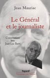 Jean Mauriac - Le Général et le journaliste.