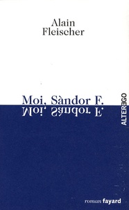 Alain Fleischer - Moi, Sàndor F..