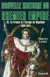 Thierry Lentz - Nouvelle histoire du Premier Empire - Tome 3, La France et l'Europe de Napoléon 1804-1814.