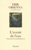 Erik Orsenna - Petit précis de mondialisation - Tome 2, L'avenir de l'eau.