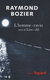 Raymond Bozier - Divagation Tome 1 : L'homme-ravin - Suivi de Lieu-dit.