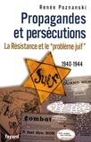 Renée Poznanski - Propagandes et persécutions - La Résistance et le "problème juif" 1940-1944.