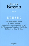 Patrick Besson - Romans - Volume 3 : Les Petits Maux d'amour. Je sais des histoires. Vous n'auriez pas vu ma chaîne en or ? Les Voyageurs du Trocadéro - Ah ! Berlin. Haldred - Le Dîner de filles.