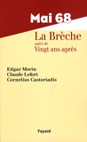 Edgar Morin et Cornelius Castoriadis - Mai 68 La Brèche - Suivi de Vingt ans après.