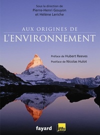 Pierre-Henri Gouyon et Hélène Leriche - Aux origines de l'environnement.