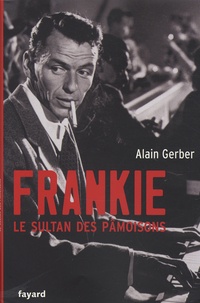Alain Gerber - Frankie, le sultan des pâmoisons.