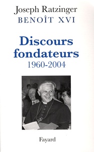 Benoît XVI - Discours fondateurs 1960-2004.