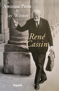 Antoine Prost et Jay Winter - René Cassin.