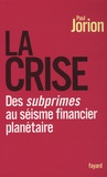Paul Jorion - La crise - Des subprimes au séisme financier planétaire.