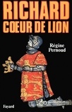 Régine Pernoud - Richard Coeur de Lion.