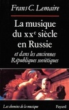 Frans Lemaire - La Musique du XXe siècle en Russie et dans les anciennes Républiques soviétiques.