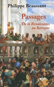Philippe Beaussant - Passages, de la Renaissance au baroque.