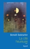 Benoît Duteurtre - La cité heureuse.
