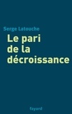 Serge Latouche - Le pari de la décroissance.