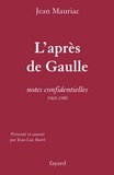 Jean Mauriac - L'Après de Gaulle - Notes confidentielles (1969-1989).