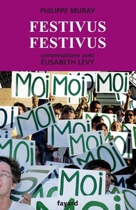 Philippe Muray et Elisabeth Levy - Festivus festivus - Conversations avec Élisabeth Lévy.