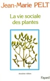 Jean-Marie Pelt - La Vie sociale des plantes.