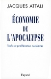 Jacques Attali - Economie de l'apocalypse - Trafic et prolifération nucléaires.