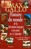 Max Gallo - Histoire du monde, de la Révolution française à nos jours en 212 épisodes - Les clés de l'histoire contemporaine.