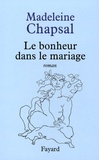 Madeleine Chapsal - Le bonheur dans le mariage.
